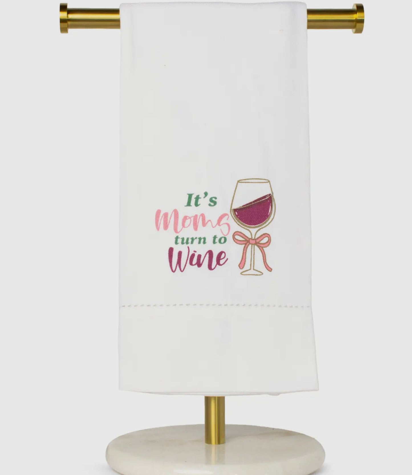 It’s Moms Turn To Wine Tea Towel