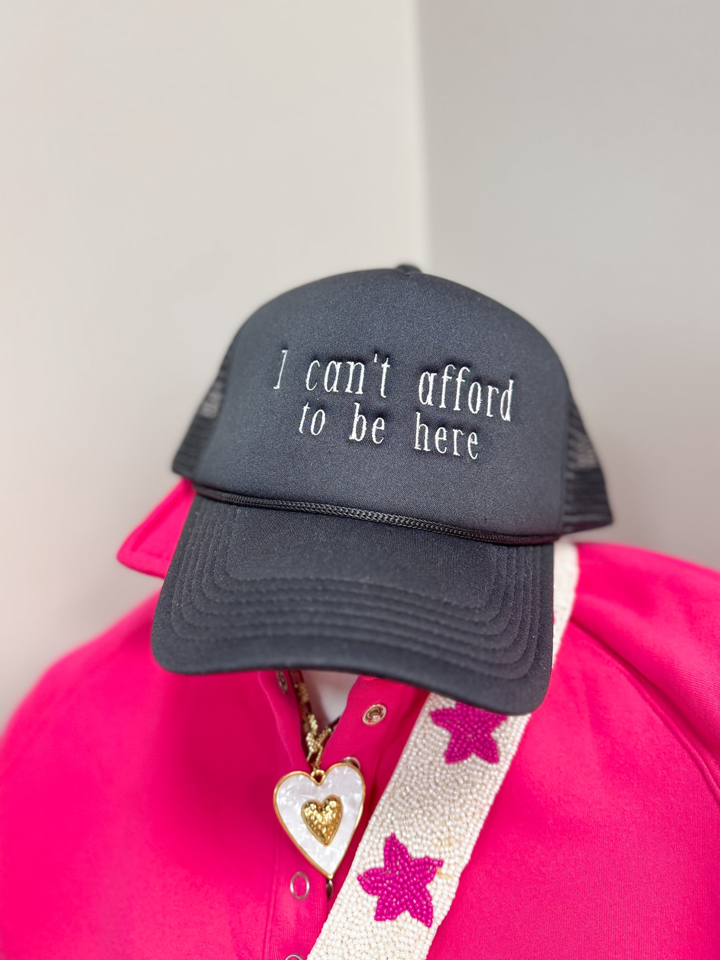 I Can’t Afford To Be Here Trucker Hat