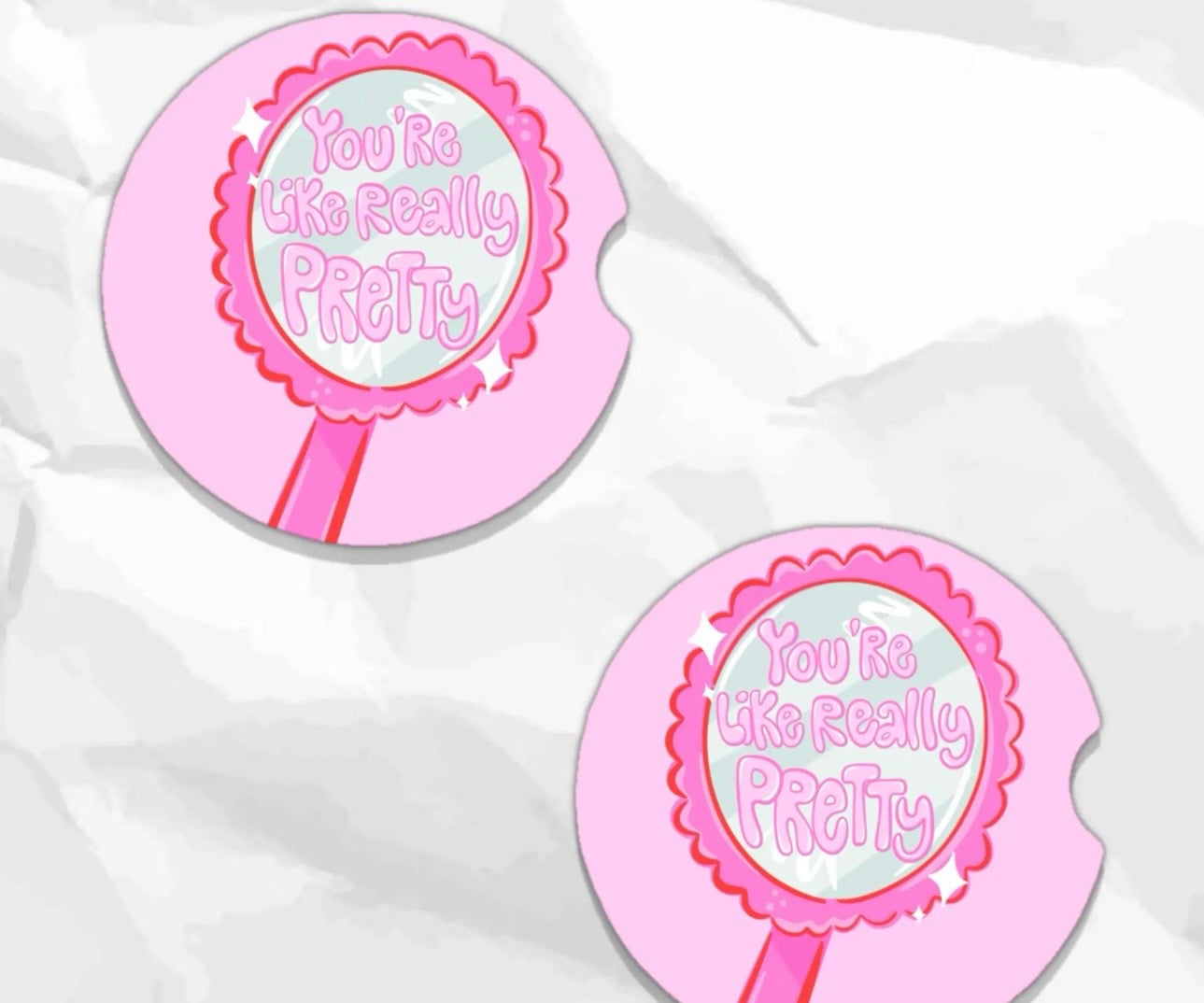 ‘You’re Like Really Pretty’ Car Coasters